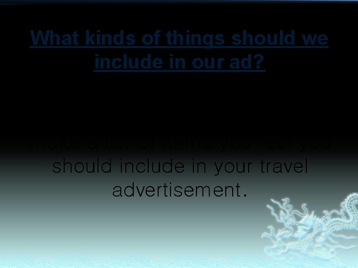 What kinds of things should we include in our ad? Use the little white