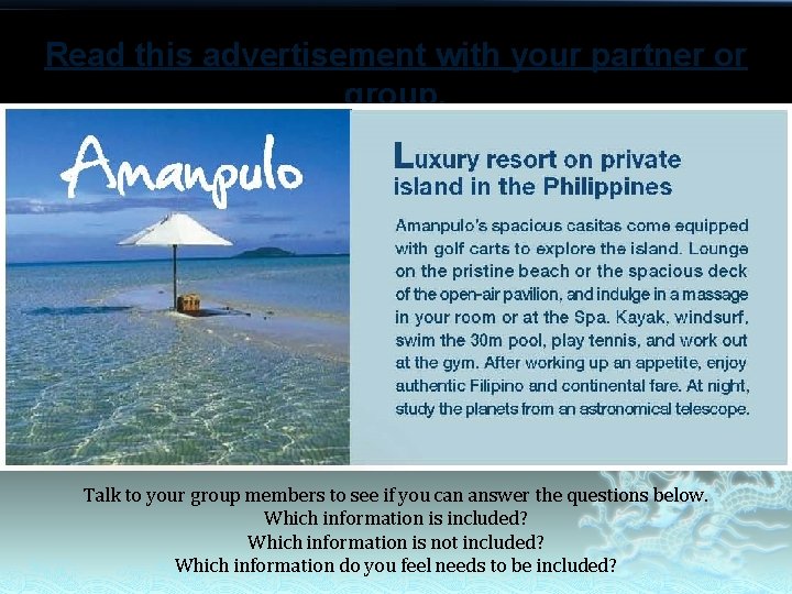 Read this advertisement with your partner or group. Talk to your group members to