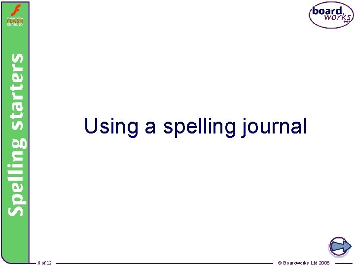 Spelling strategies – Using a spelling journal 6 of 12 © Boardworks Ltd 2006