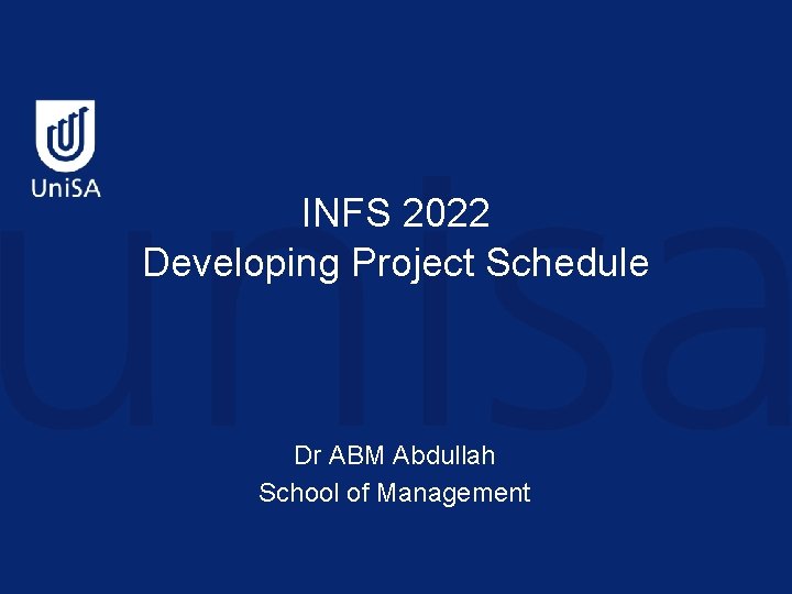 INFS 2022 Developing Project Schedule Dr ABM Abdullah School of Management 