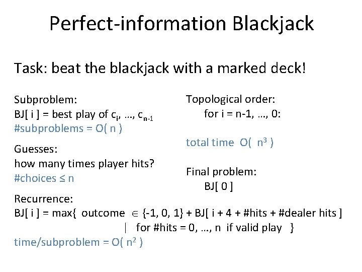 Perfect-information Blackjack Task: beat the blackjack with a marked deck! Subproblem: BJ[ i ]