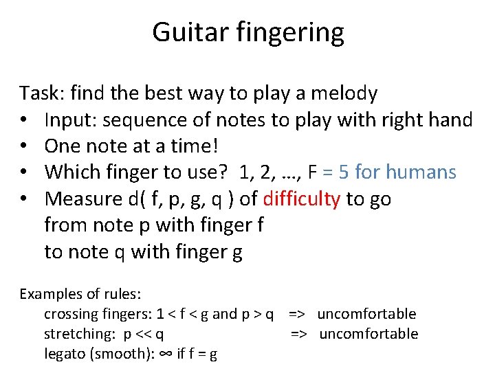 Guitar fingering Task: find the best way to play a melody • Input: sequence