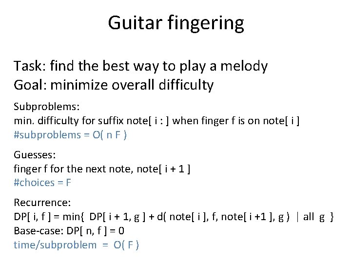 Guitar fingering Task: find the best way to play a melody Goal: minimize overall