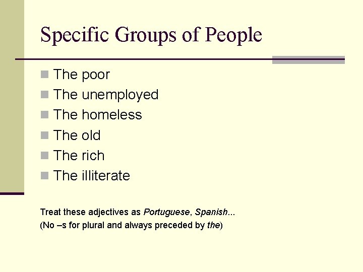 Specific Groups of People n The poor n The unemployed n The homeless n