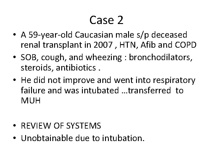 Case 2 • A 59 -year-old Caucasian male s/p deceased renal transplant in 2007