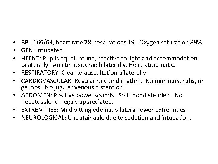  • BP= 166/63, heart rate 78, respirations 19. Oxygen saturation 89%. • GEN: