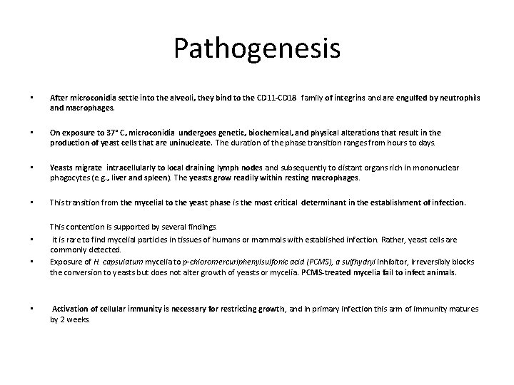 Pathogenesis • After microconidia settle into the alveoli, they bind to the CD 11