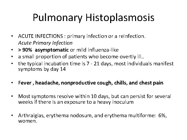 Pulmonary Histoplasmosis • ACUTE INFECTIONS : primary infection or a reinfection. Acute Primary Infection