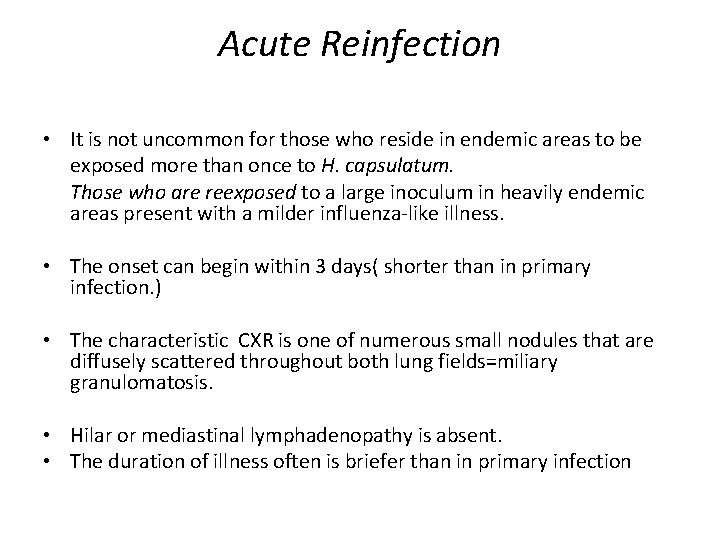 Acute Reinfection • It is not uncommon for those who reside in endemic areas