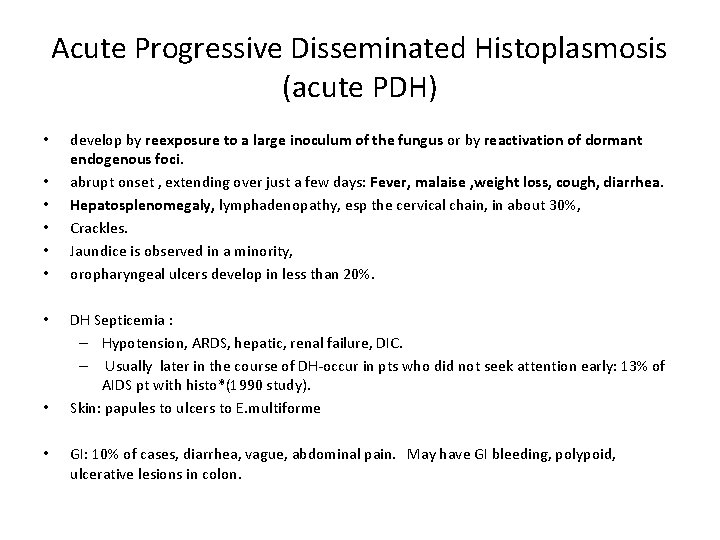 Acute Progressive Disseminated Histoplasmosis (acute PDH) • • • develop by reexposure to a