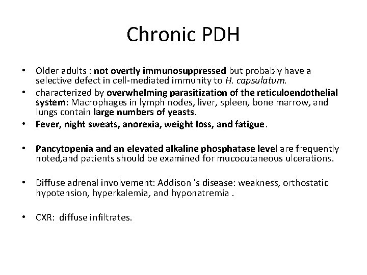 Chronic PDH • Older adults : not overtly immunosuppressed but probably have a selective
