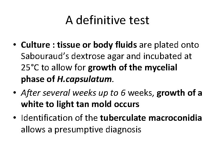 A definitive test • Culture : tissue or body fluids are plated onto Sabouraud’s
