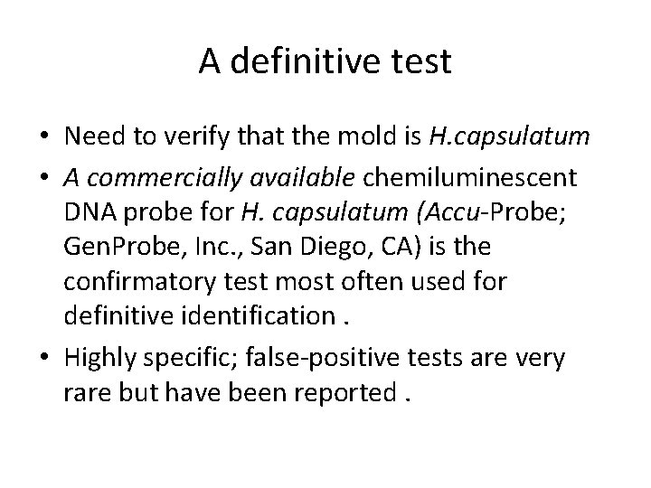 A definitive test • Need to verify that the mold is H. capsulatum •