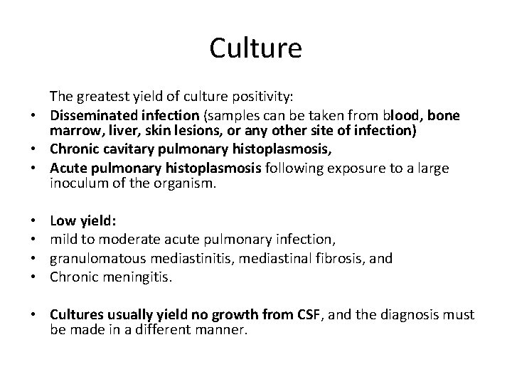 Culture The greatest yield of culture positivity: • Disseminated infection (samples can be taken