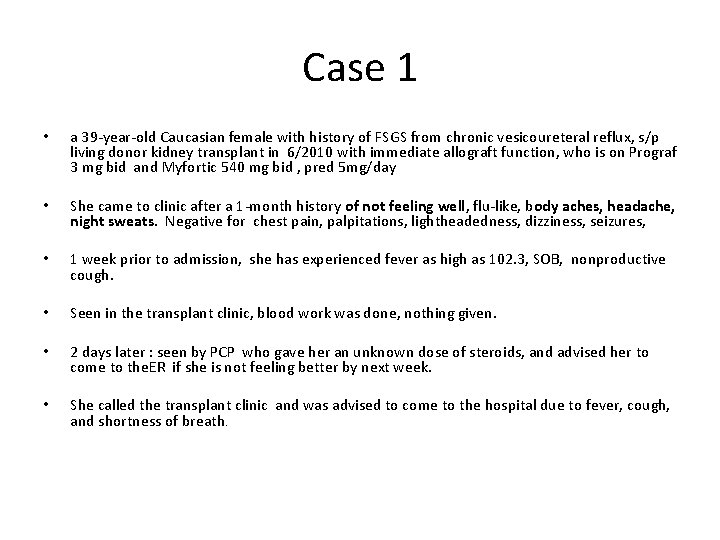Case 1 • a 39 -year-old Caucasian female with history of FSGS from chronic