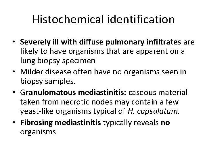 Histochemical identification • Severely ill with diffuse pulmonary infiltrates are likely to have organisms