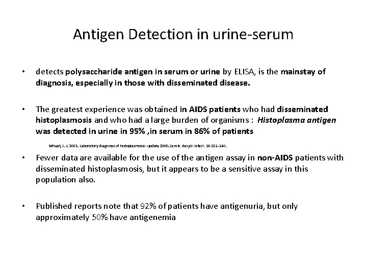 Antigen Detection in urine-serum • detects polysaccharide antigen in serum or urine by ELISA,
