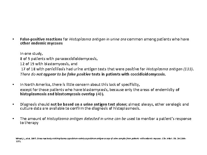  • False-positive reactions for Histoplasma antigen in urine are common among patients who