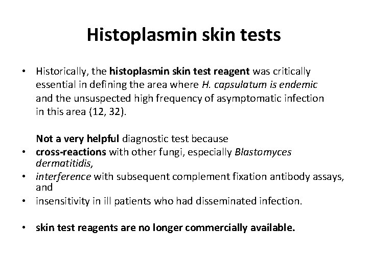 Histoplasmin skin tests • Historically, the histoplasmin skin test reagent was critically essential in