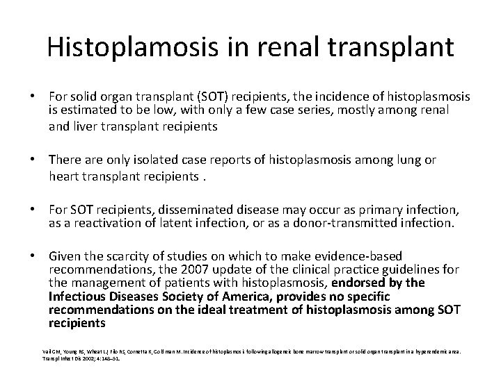 Histoplamosis in renal transplant • For solid organ transplant (SOT) recipients, the incidence of