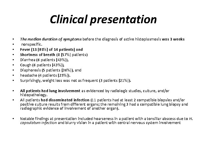 Clinical presentation • • • The median duration of symptoms before the diagnosis of