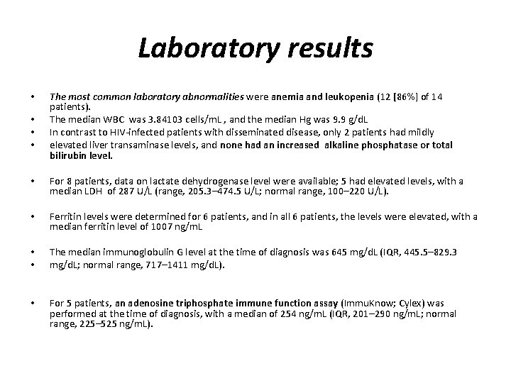 Laboratory results • • The most common laboratory abnormalities were anemia and leukopenia (12
