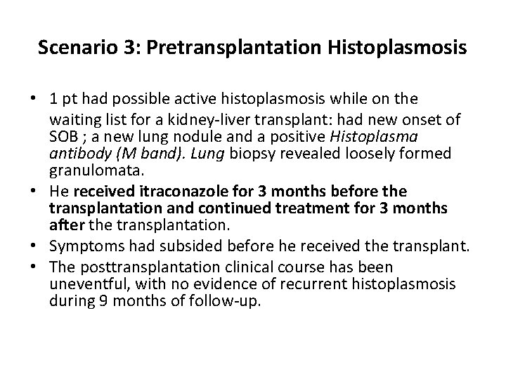 Scenario 3: Pretransplantation Histoplasmosis • 1 pt had possible active histoplasmosis while on the