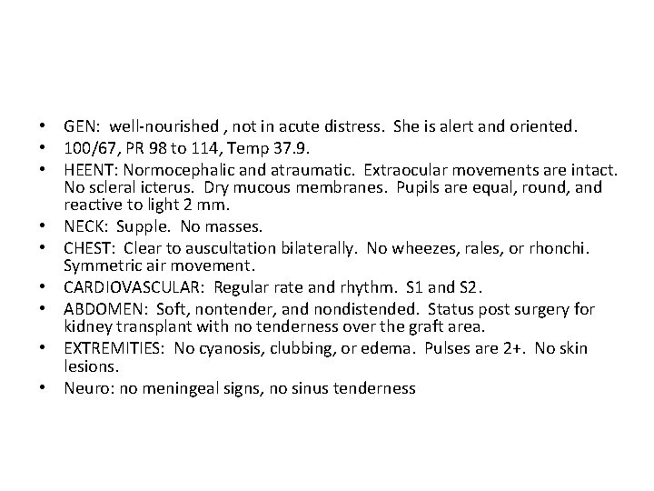  • GEN: well-nourished , not in acute distress. She is alert and oriented.