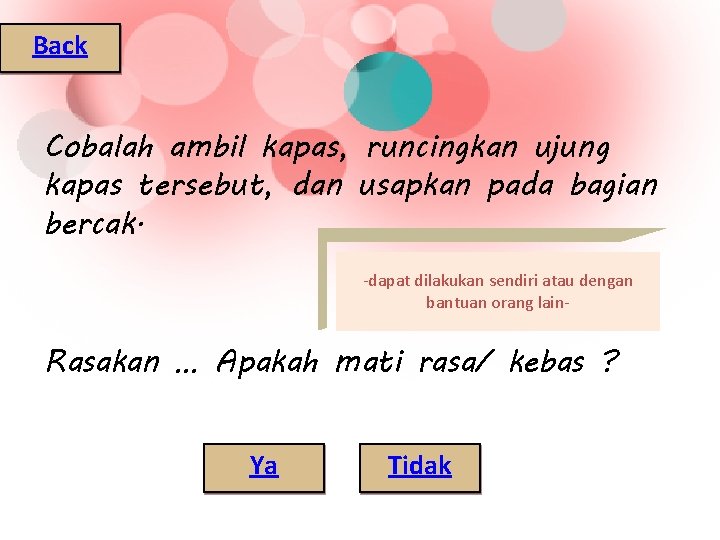 Back Cobalah ambil kapas, runcingkan ujung kapas tersebut, dan usapkan pada bagian bercak. -dapat