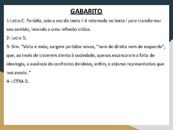 GABARITO 1 -Letra C. Paródia, pois a voz do texto II é retomada no