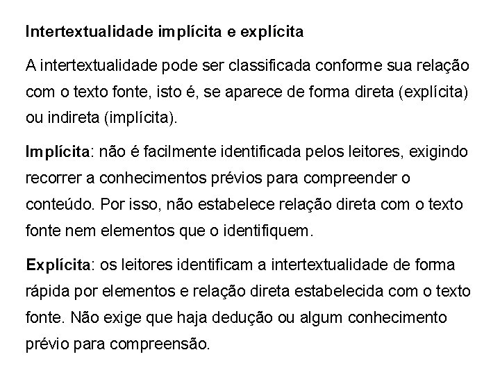 Intertextualidade implícita e explícita A intertextualidade pode ser classificada conforme sua relação com o