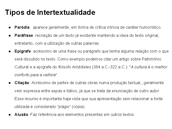 Tipos de Intertextualidade ● Paródia: aparece geralmente, em forma de crítica irônica de caráter