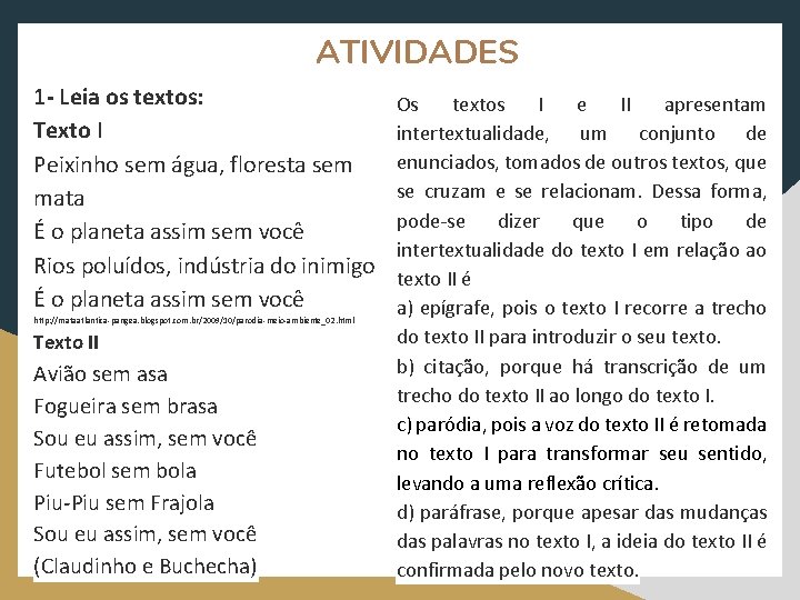 ATIVIDADES 1 - Leia os textos: Texto I Peixinho sem água, floresta sem mata