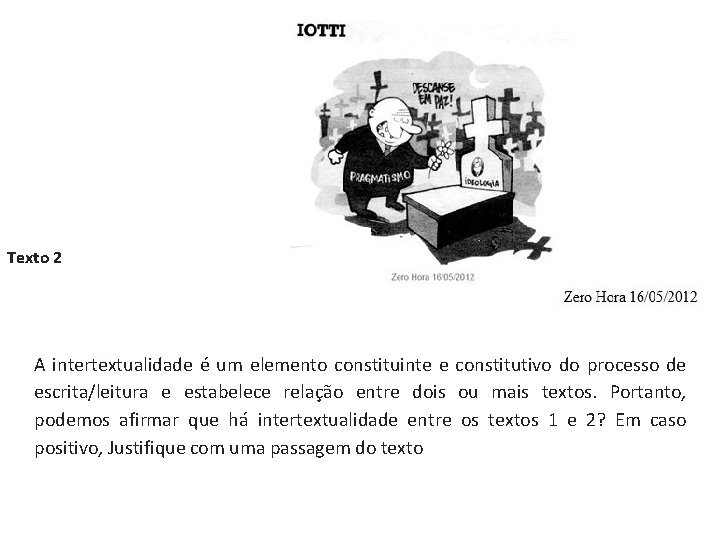 Texto 2 A intertextualidade é um elemento constituinte e constitutivo do processo de escrita/leitura