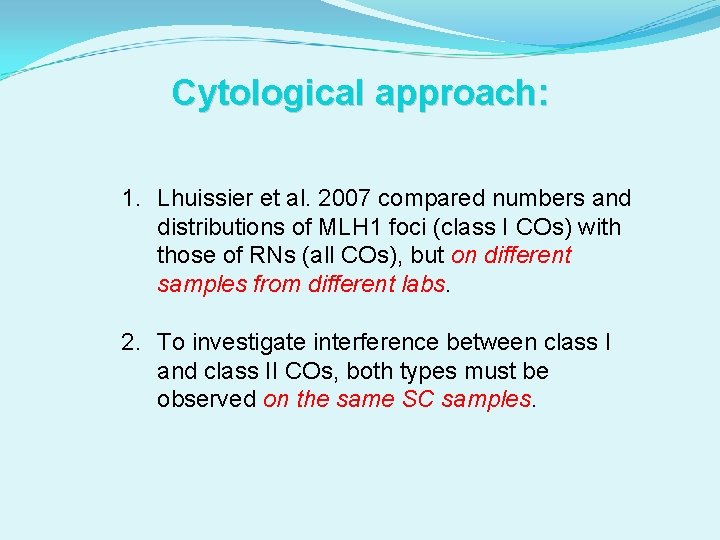 Cytological approach: 1. Lhuissier et al. 2007 compared numbers and distributions of MLH 1