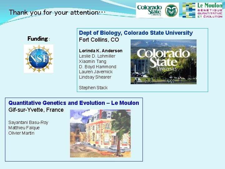 Thank you for your attention… Funding : Dept of Biology, Colorado State University Fort