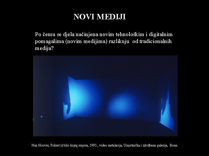 NOVI MEDIJI Po čemu se djela načinjena novim tehnološkim i digitalnim pomagalima (novim medijima)