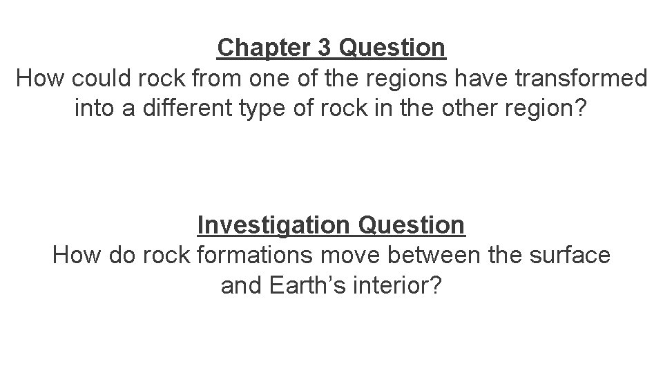 Chapter 3 Question How could rock from one of the regions have transformed into
