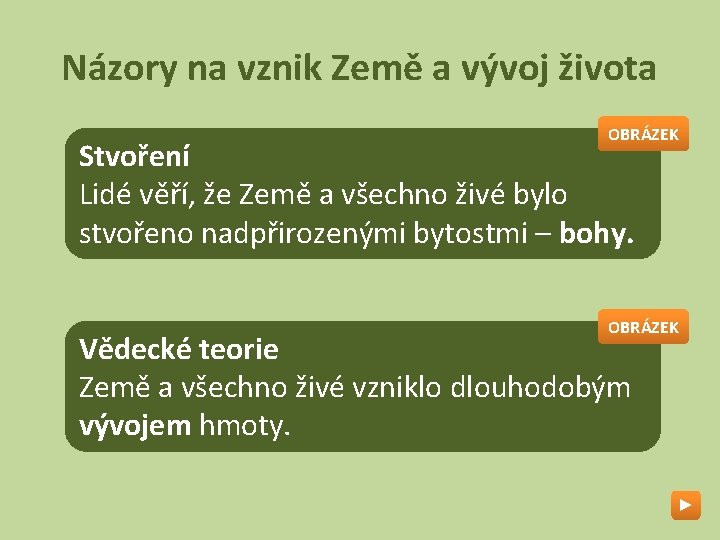 Názory na vznik Země a vývoj života OBRÁZEK Stvoření Lidé věří, že Země a