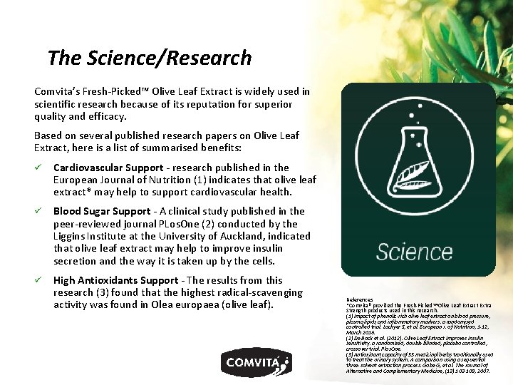 The Science/Research Comvita’s Fresh-Picked™ Olive Leaf Extract is widely used in scientific research because