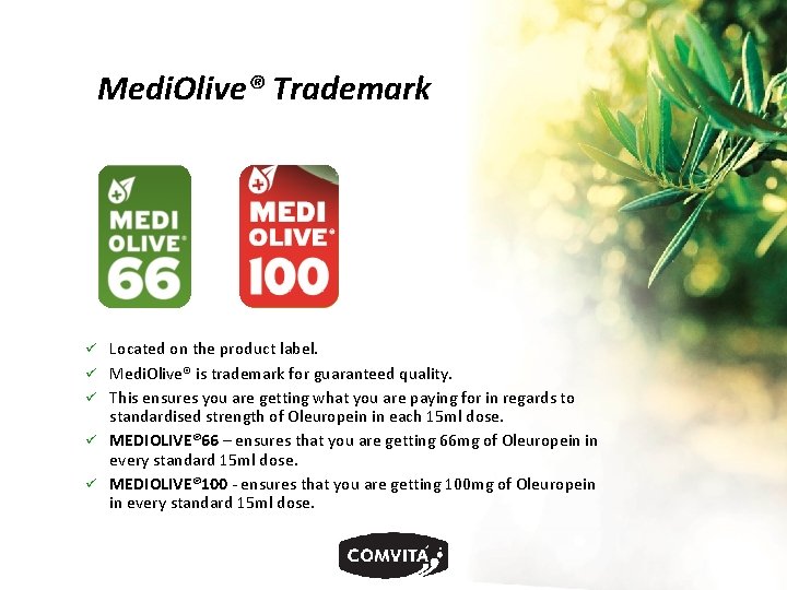 Medi. Olive® Trademark Located on the product label. Medi. Olive® is trademark for guaranteed
