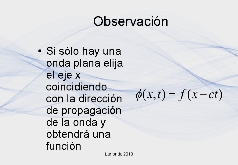Observación • Si sólo hay una onda plana elija el eje x coincidiendo con Observación • Si sólo hay una onda plana elija el eje x coincidiendo con