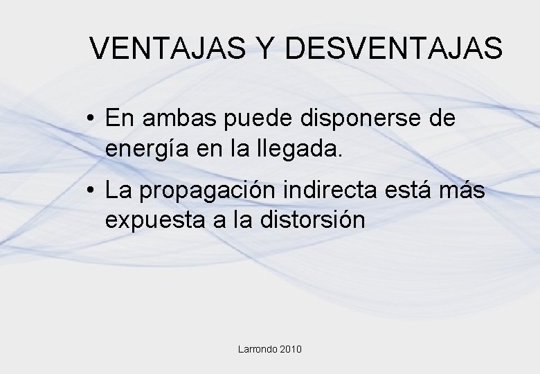 VENTAJAS Y DESVENTAJAS • En ambas puede disponerse de energía en la llegada. • VENTAJAS Y DESVENTAJAS • En ambas puede disponerse de energía en la llegada. •