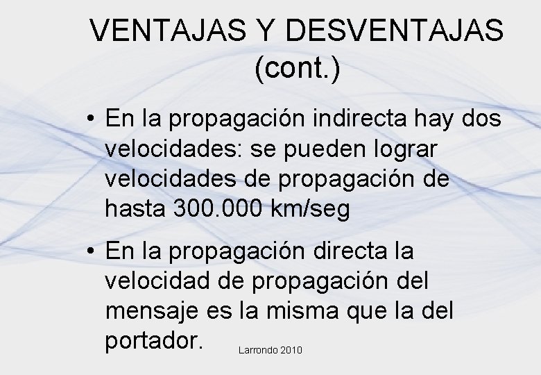 VENTAJAS Y DESVENTAJAS (cont. ) • En la propagación indirecta hay dos velocidades: se VENTAJAS Y DESVENTAJAS (cont. ) • En la propagación indirecta hay dos velocidades: se