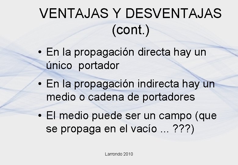 VENTAJAS Y DESVENTAJAS (cont. ) • En la propagación directa hay un único portador VENTAJAS Y DESVENTAJAS (cont. ) • En la propagación directa hay un único portador