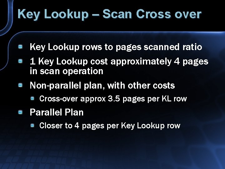 Key Lookup – Scan Cross over Key Lookup rows to pages scanned ratio 1