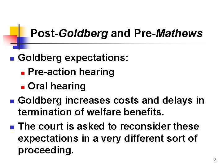 Post-Goldberg and Pre-Mathews n n n Goldberg expectations: n Pre-action hearing n Oral hearing