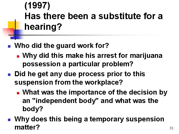 (1997) Has there been a substitute for a hearing? n n n Who did