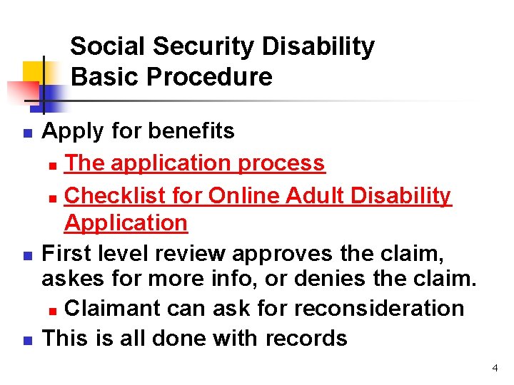 Social Security Disability Basic Procedure n n n Apply for benefits n The application