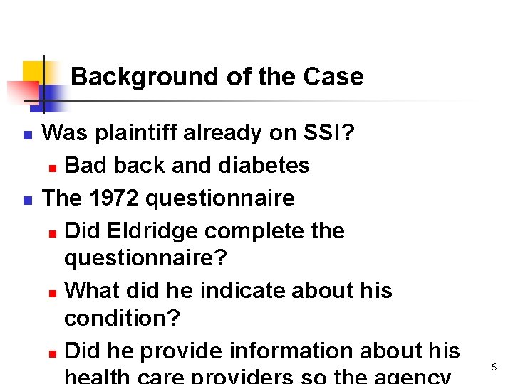 Background of the Case n n Was plaintiff already on SSI? n Bad back